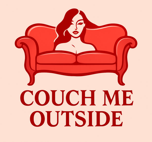 Couch Me Outside